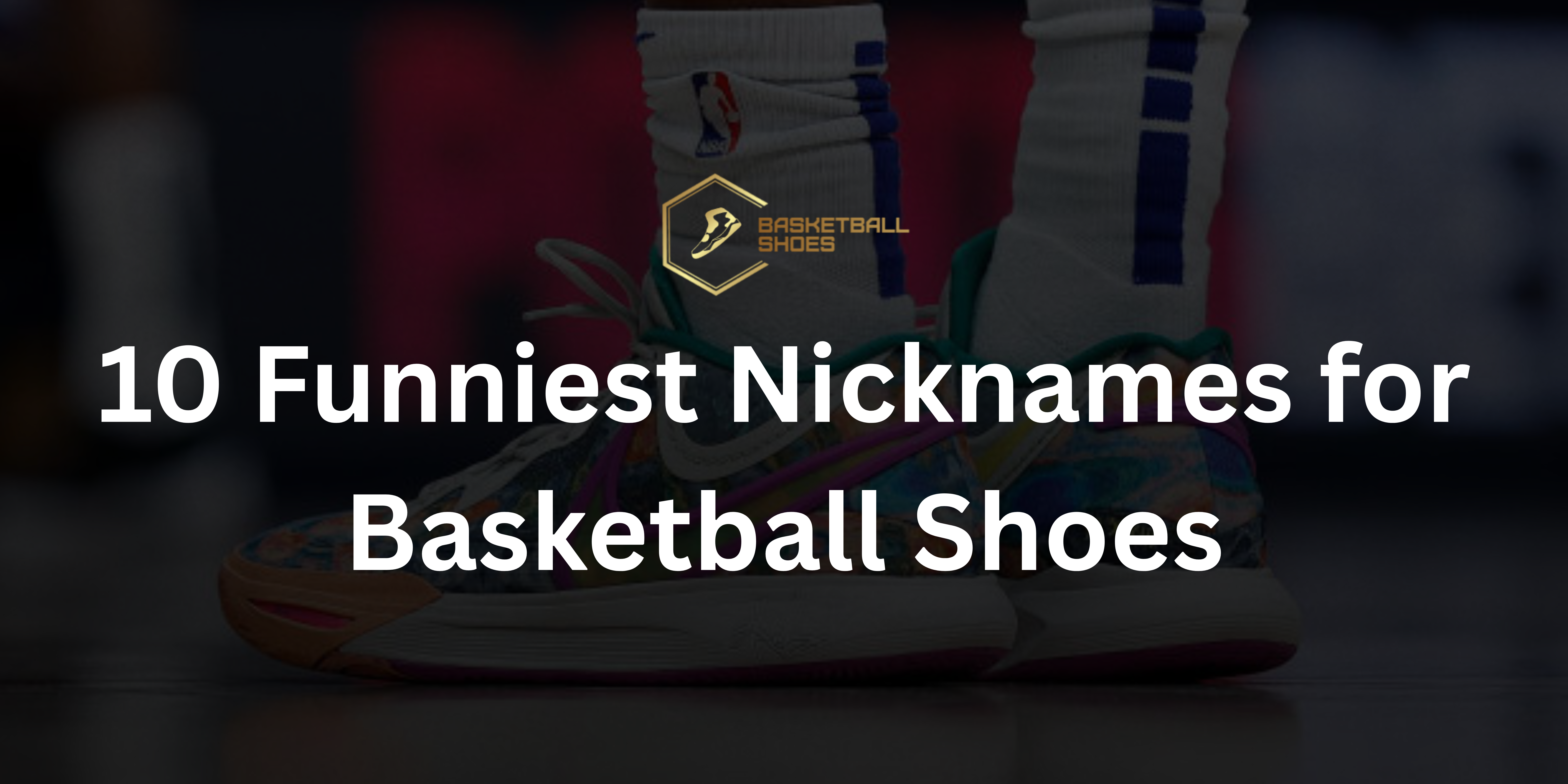 10 Funniest Nicknames for Basketball Shoes _ Basketball Shoes AU
