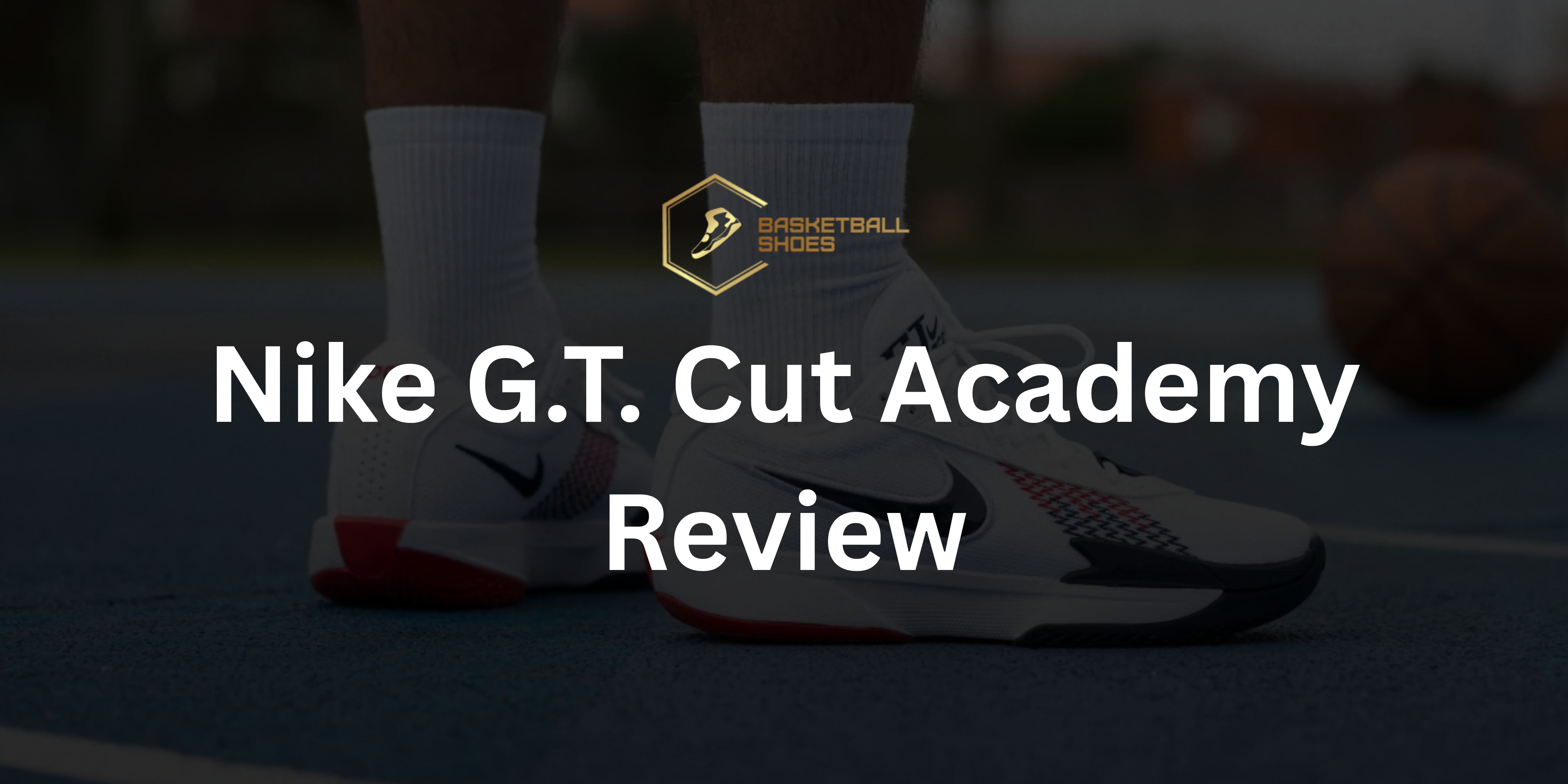 Nike G.T. Cut Academy Review _ Basketball Shoes AU
