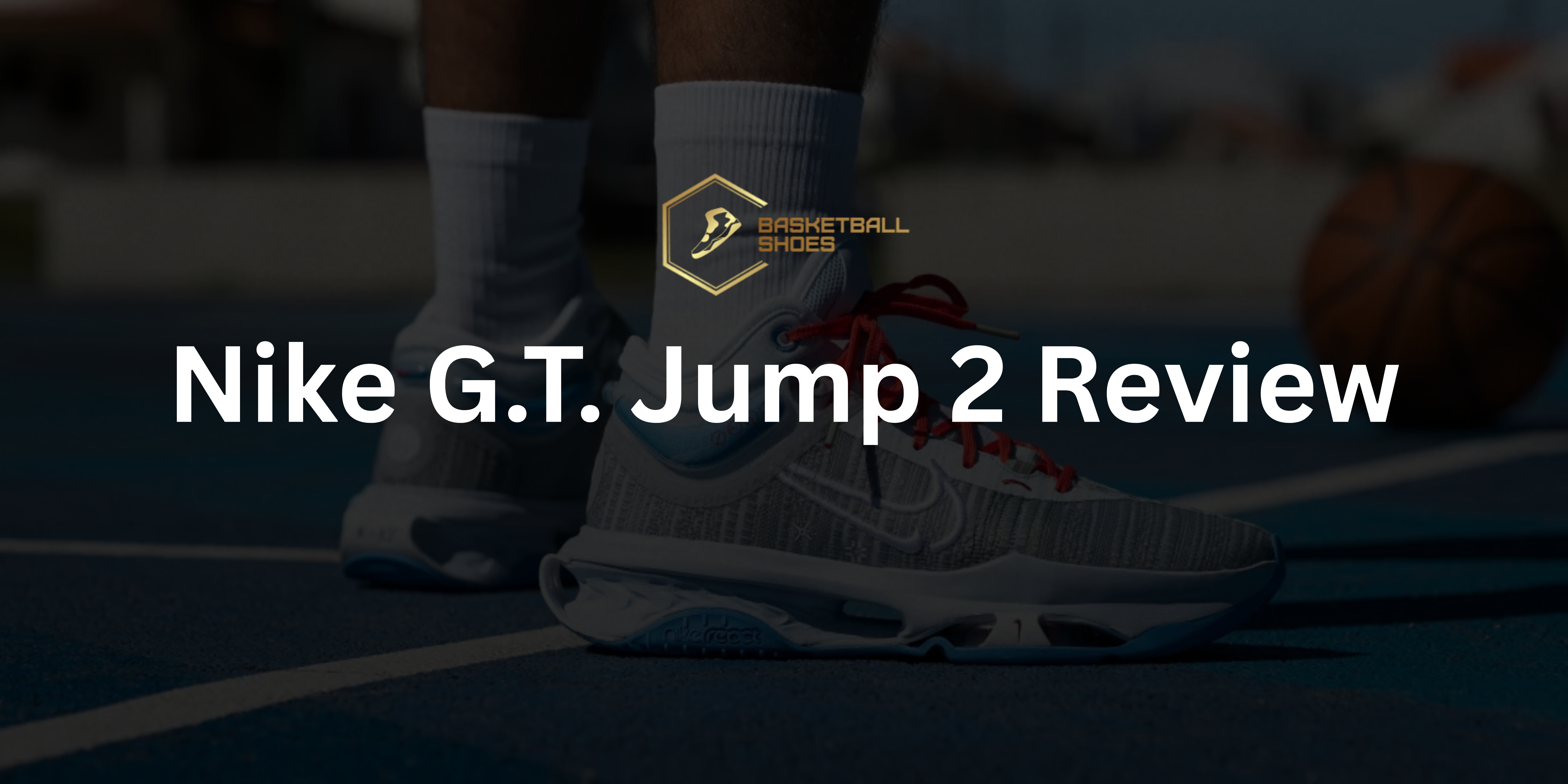 Nike G.T. Jump 2 Review _ Basketball Shoes AU