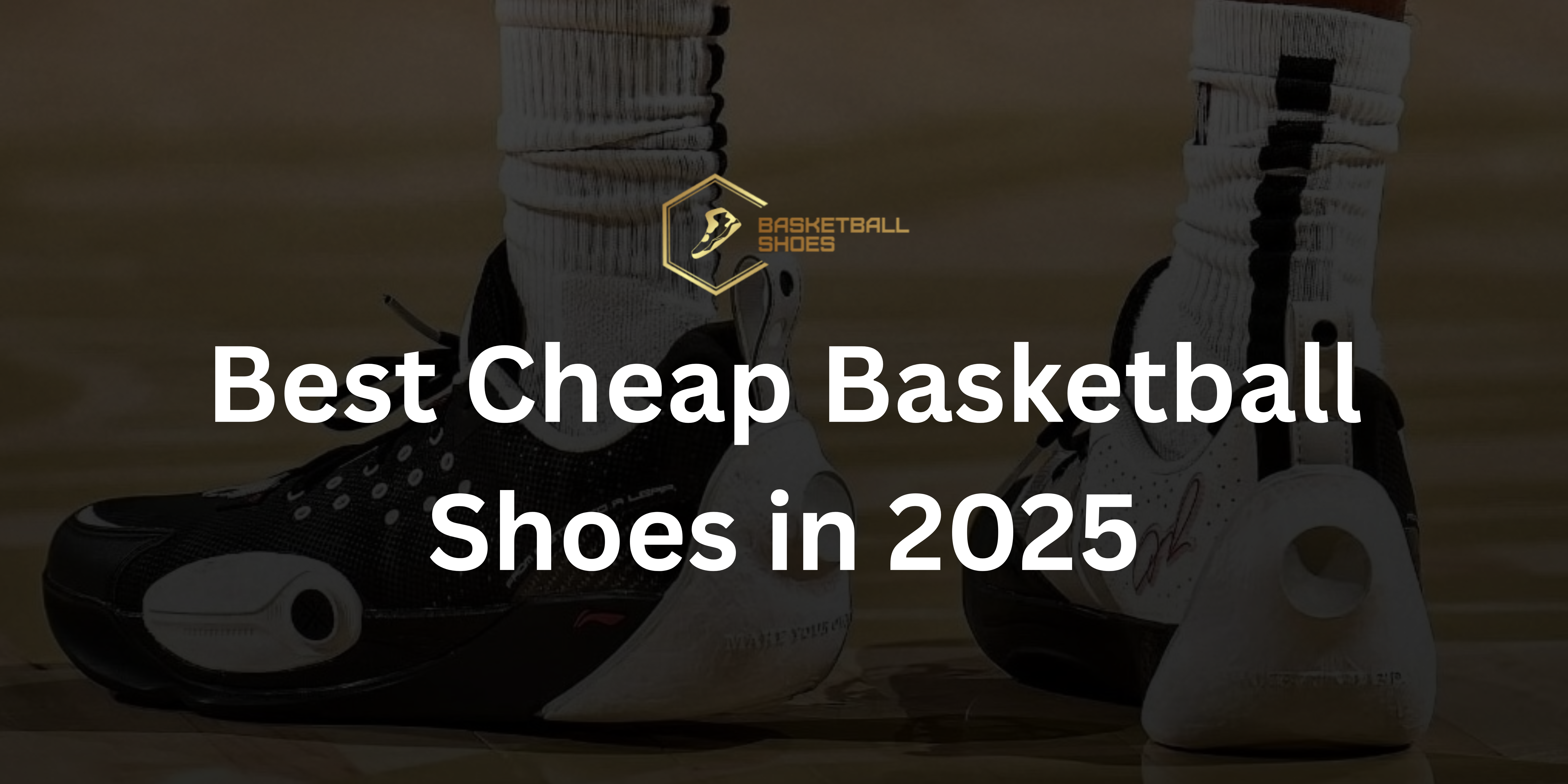 Best Cheap Basketball Shoes in 2025 _ Basketball Shoes AU